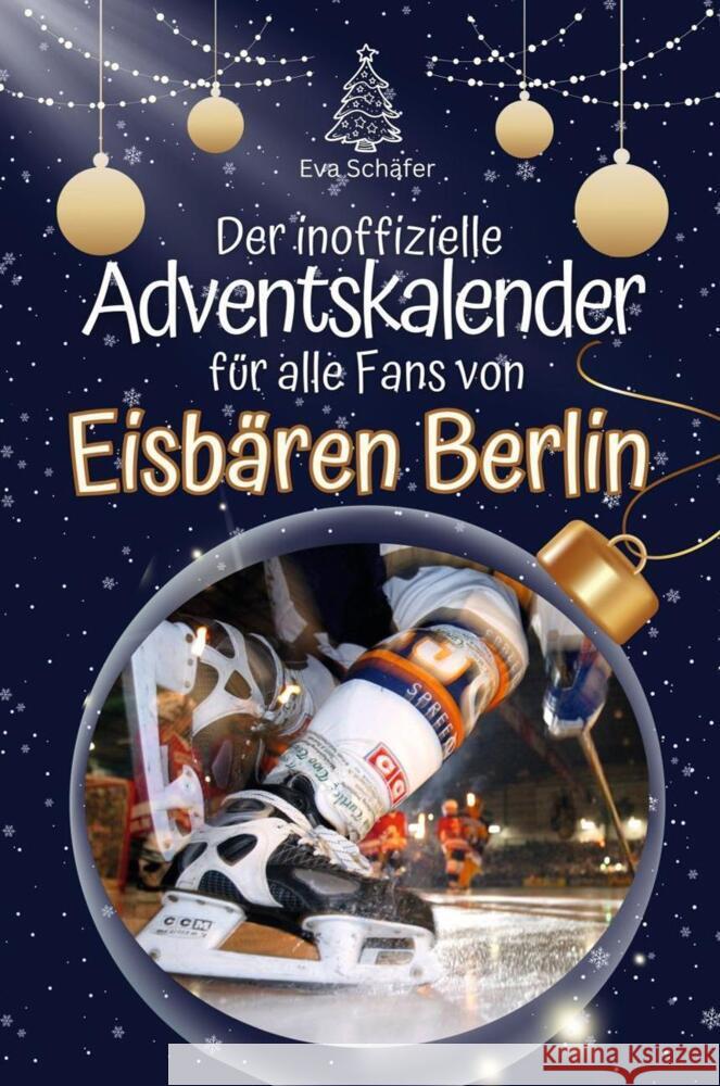 Der inoffizielle Adventskalender für alle Fans der Eisbären Berlin - 2024 Schäfer, Eva 9783759106575