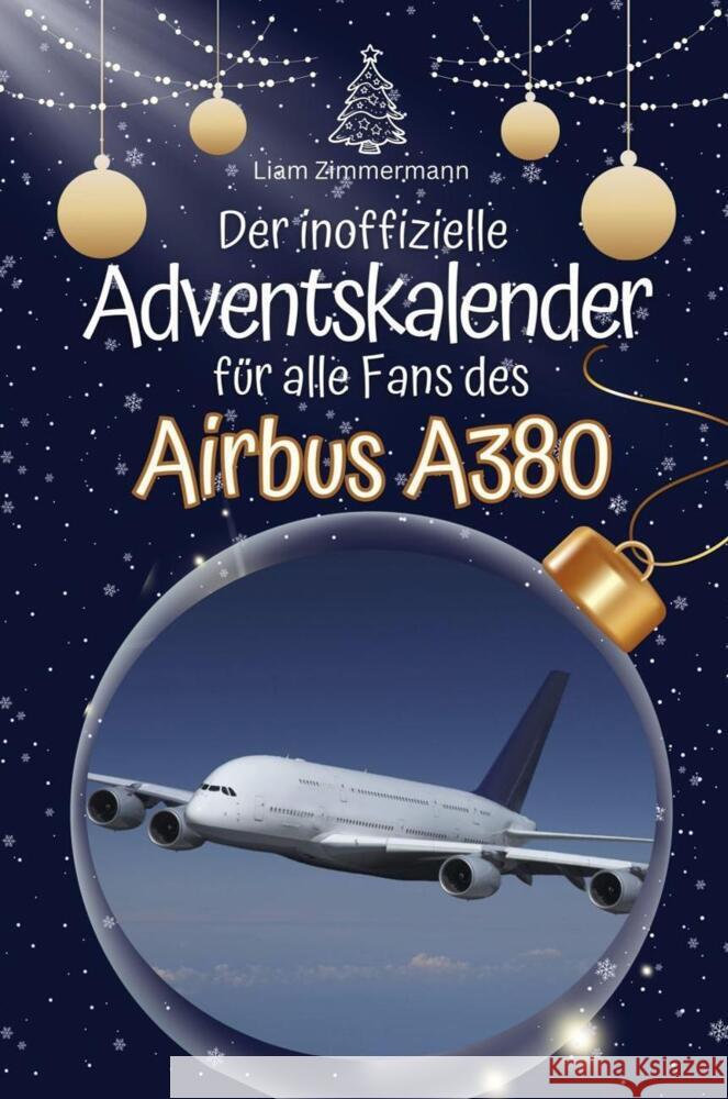 Der inoffizielle Adventskalender für alle Fans des Airbus A380 - 2024 Zimmermann, Liam 9783759106629