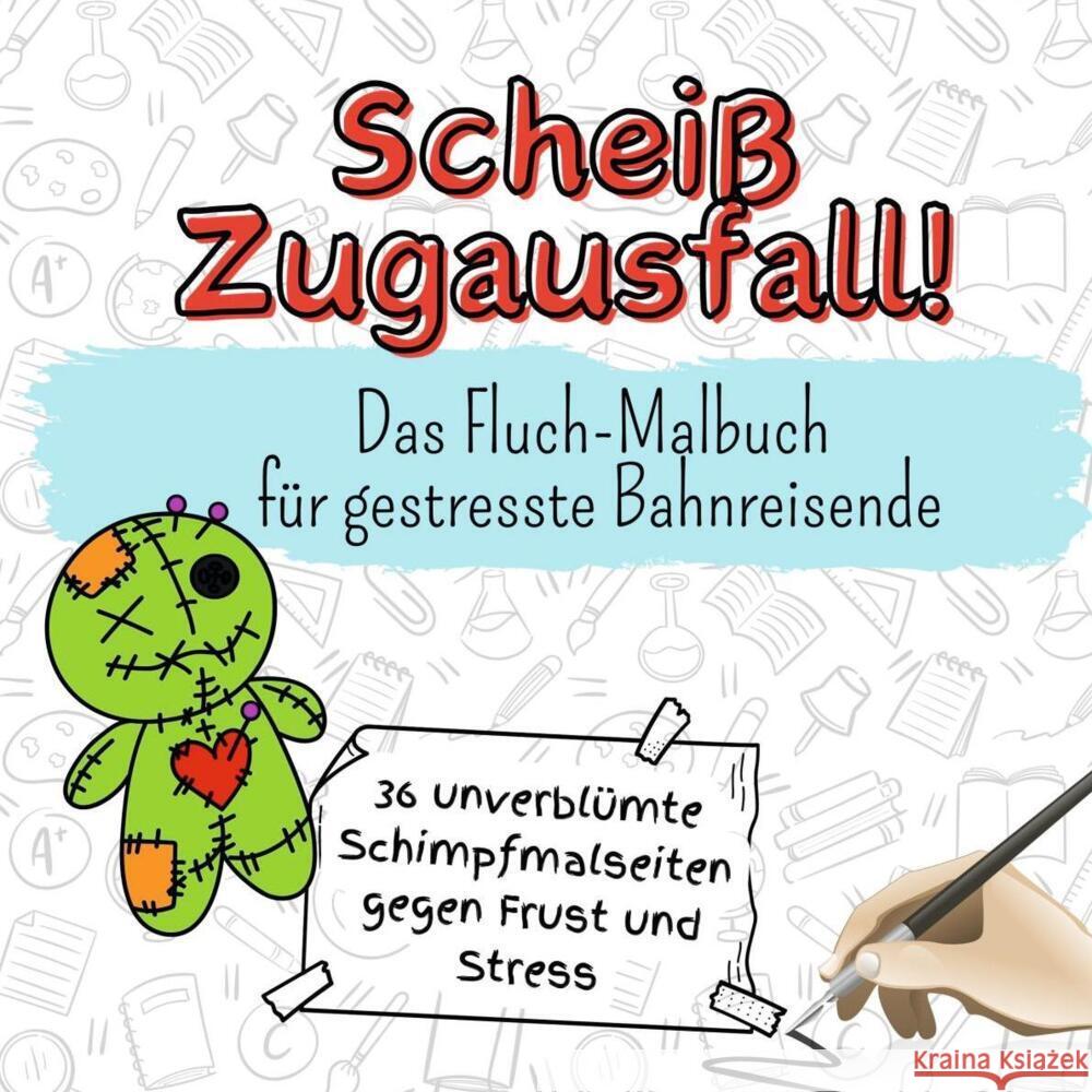 Scheiß Zugausfall! - 36 unverblümte Schimpfmalseiten gegen Frust und Stress Schwarz, Max 9783759106742