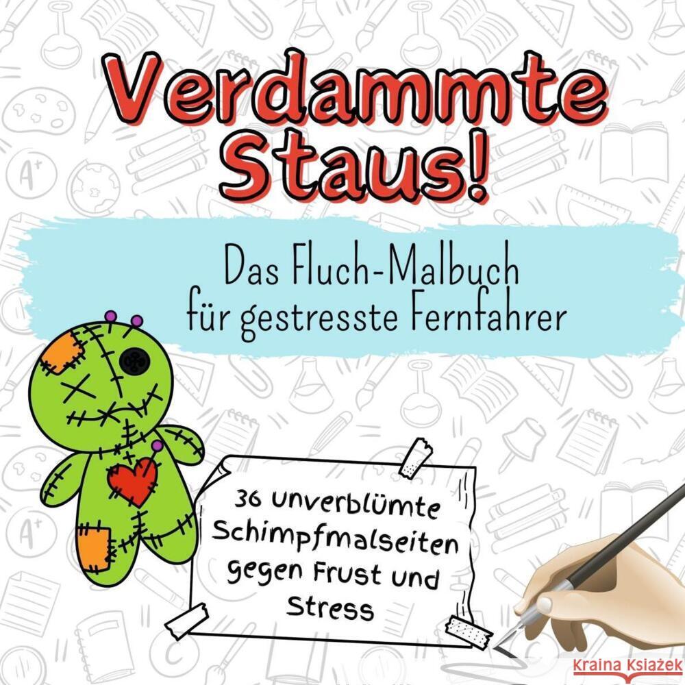 Verdammte Staus! - 36 unverblümte Schimpfmalseiten gegen Frust und Stress Huber, Zoe 9783759106896