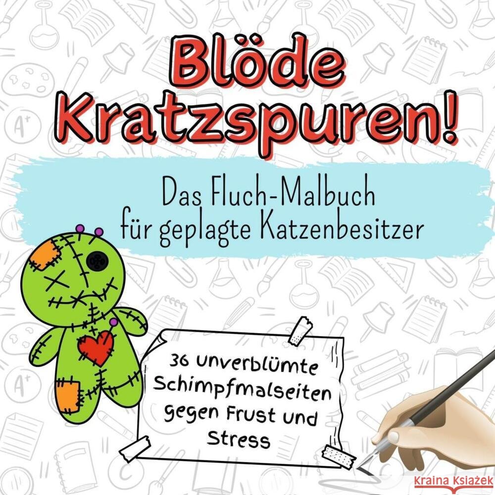 Blöde Kratzspuren! - 36 unverblümte Schimpfmalseiten gegen Frust und Stress Krause, Lena 9783759107015