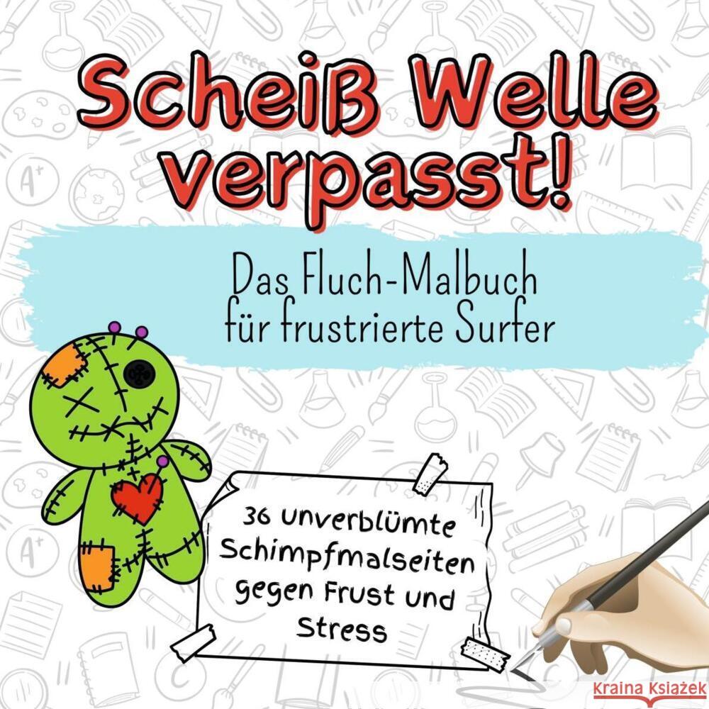 Scheiß Welle verpasst! - 36 unverblümte Schimpfmalseiten gegen Frust und Stress Werner, Zoe 9783759107084