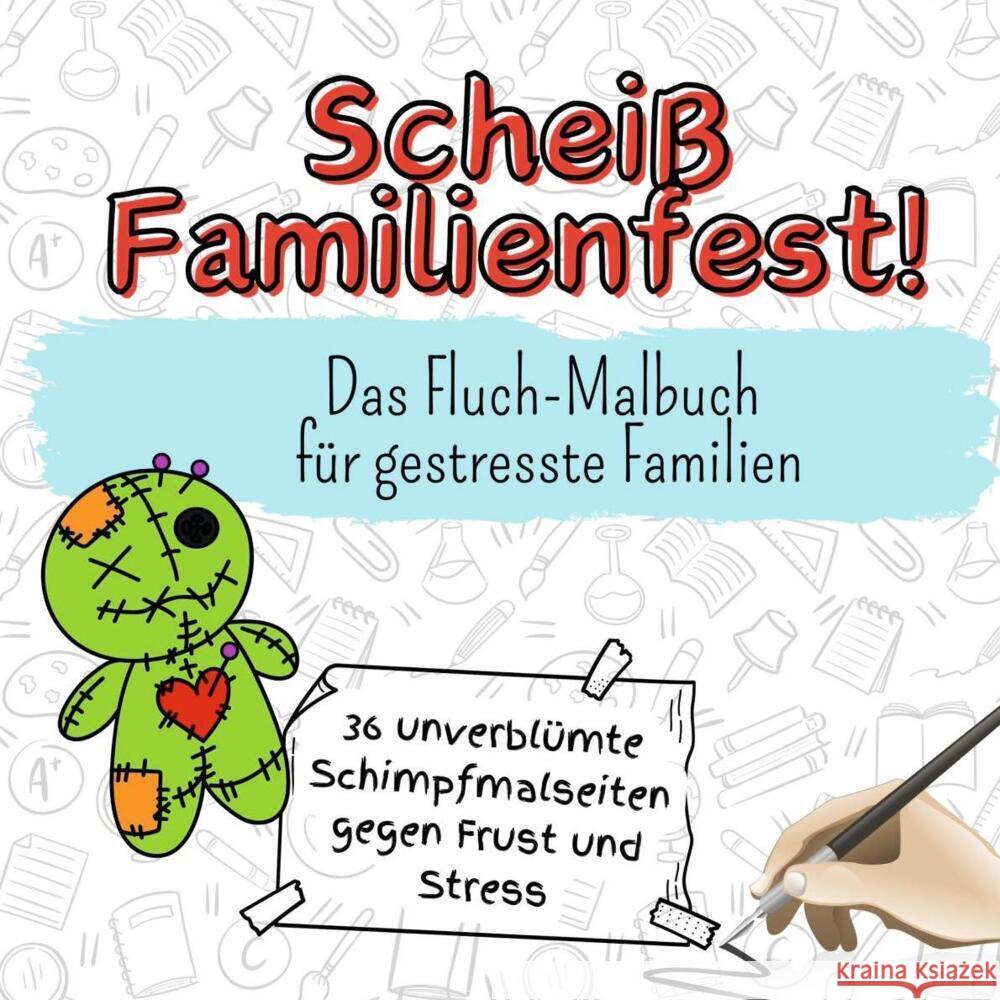 Scheiß Familienfest! - 36 unverblümte Schimpfmalseiten gegen Frust und Stress Bauer, David 9783759107268