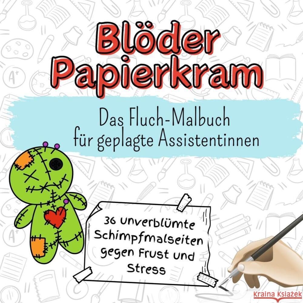 Blöder Papierkram - 36 unverblümte Schimpfmalseiten gegen Frust und Stress Peters, Nele 9783759111197