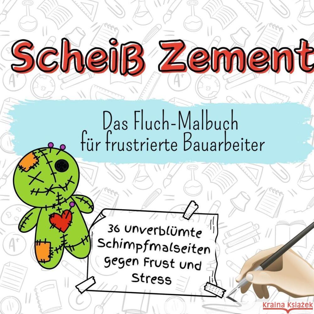 Scheiß Zement - 36 unverblümte Schimpfmalseiten gegen Frust und Stress Koch, Jonas 9783759111357