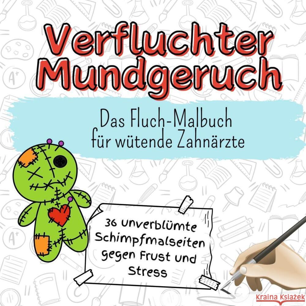 Verfluchter Mundgeruch - 36 unverblümte Schimpfmalseiten gegen Frust und Stress Schäfer, Max 9783759111425