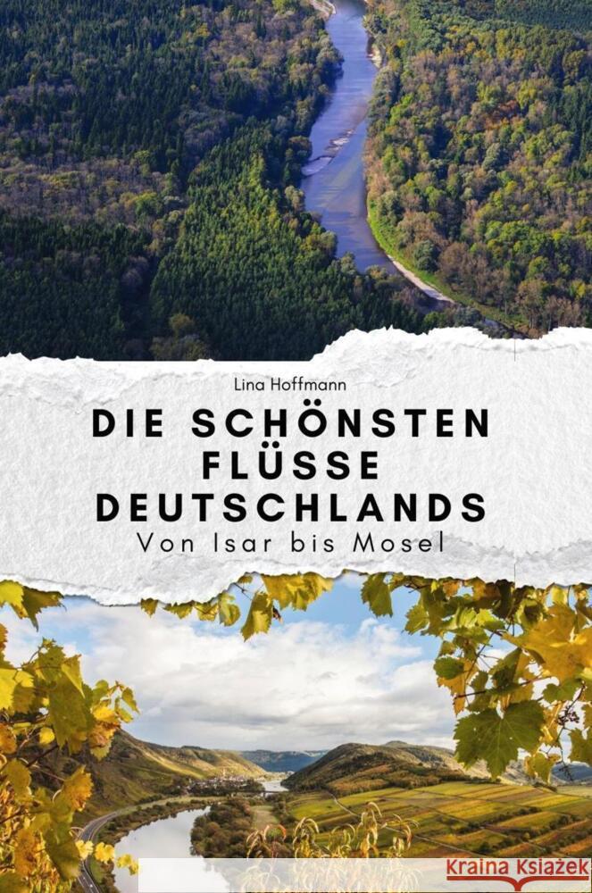 Die schönsten Flüsse Deutschlands - Das perfekte Geschenk für Männer und Frauen zu Weihnachten und Geburtstag Hoffmann, Lina 9783759112477 FlipFlop