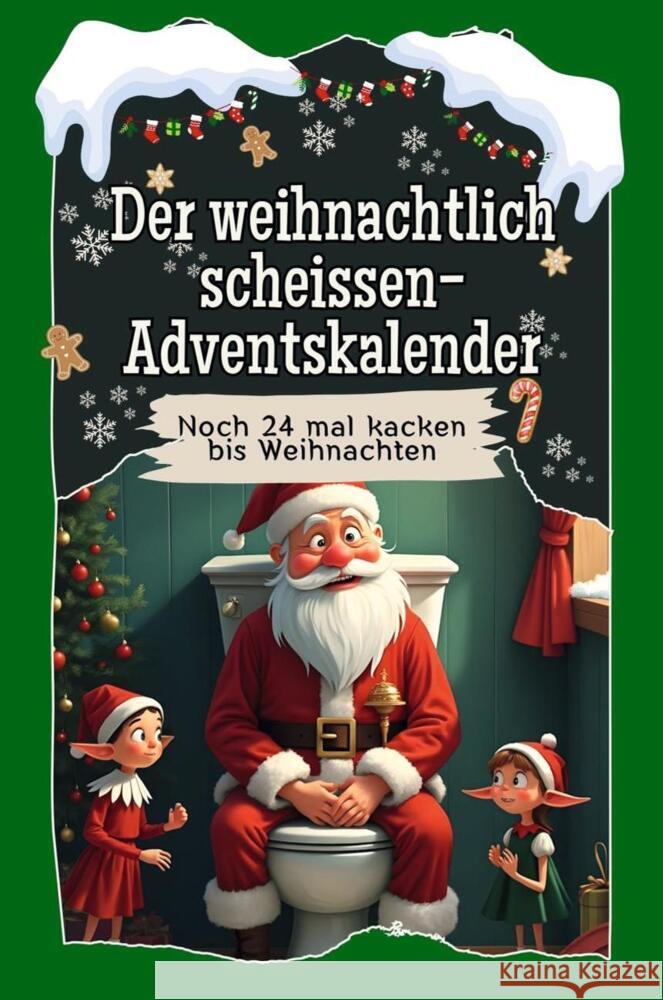 Der weihnachtlich scheissen-Adventskalender - 2024 Möller, Luisa 9783759114204