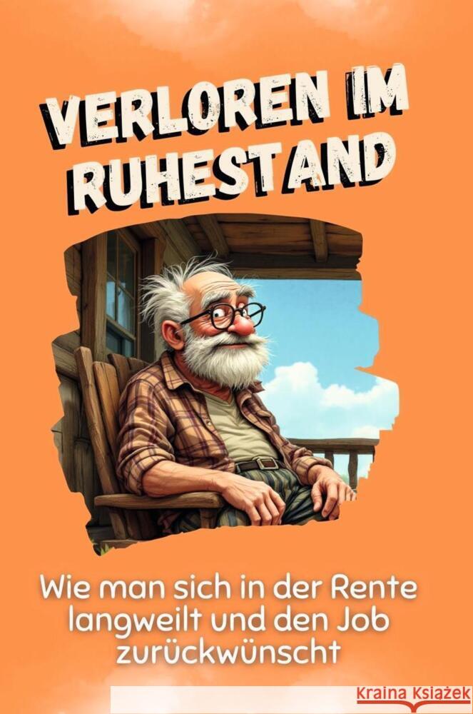 Verloren im Ruhestand - Das perfekte Geschenk für Weihnachten und Geburtstag für Männer, Frauen und Teenager Hoffmann, David 9783759116383