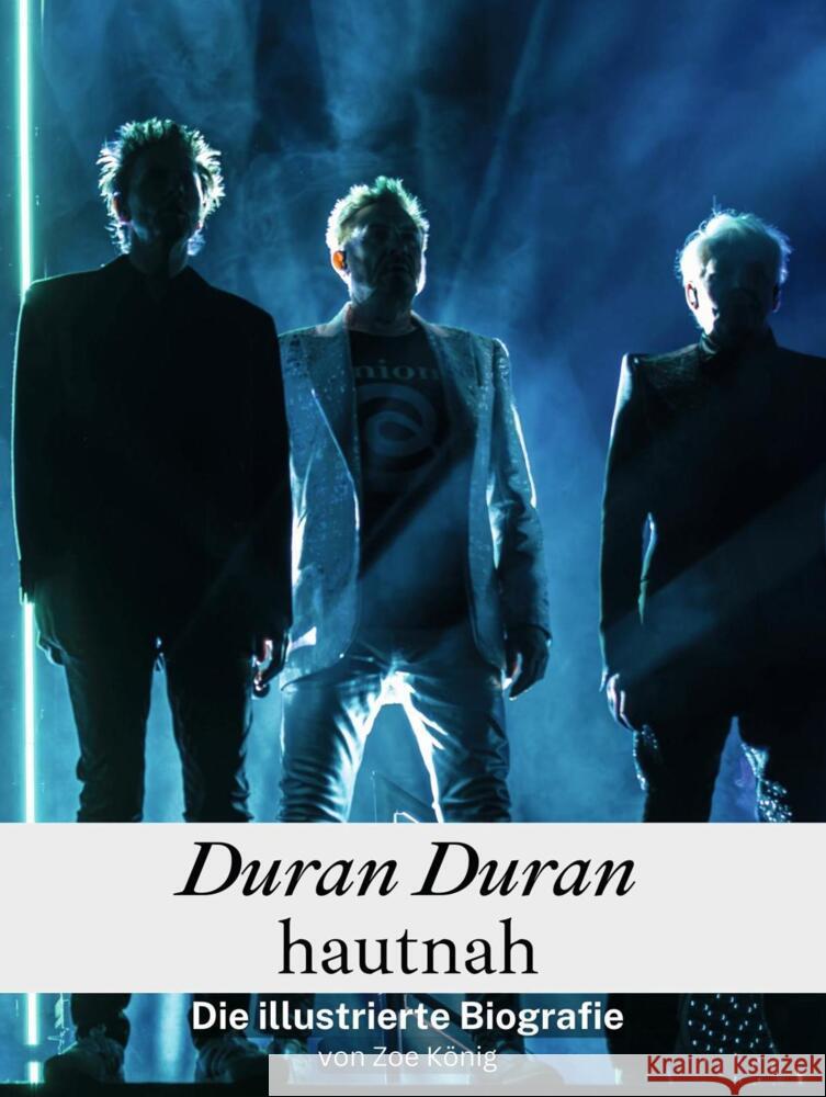 Duran Duran hautnah - Komplett in Farbe König, Zoe 9783759116758