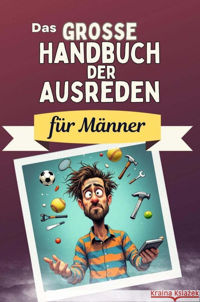 Das große Handbuch der Ausreden für Männer - Das perfekte Geschenk für Erwachsene und Teenager für Weihnachten und Geburtstag Schmitz, Linus 9783759118523 FlipFlop