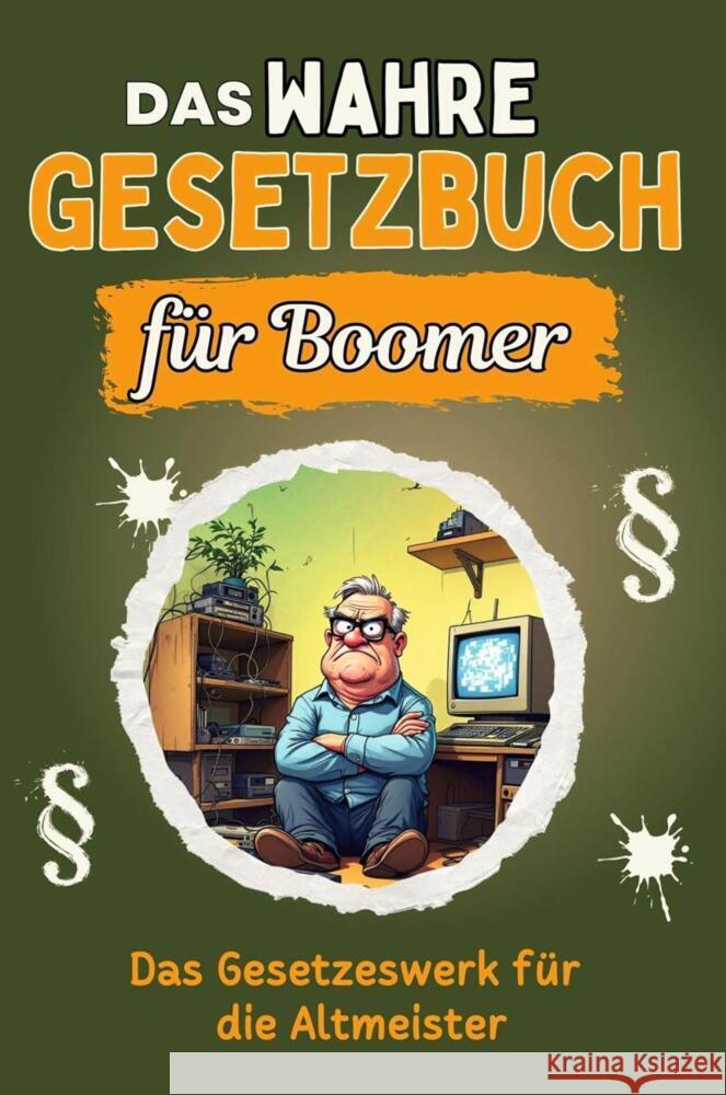 Das wahre Gesetzbuch für Boomer - Genial lustiges Humorbuch - das perfekte Geschenk für Weihnachten und Geburtstag Huber, Jakob 9783759136435