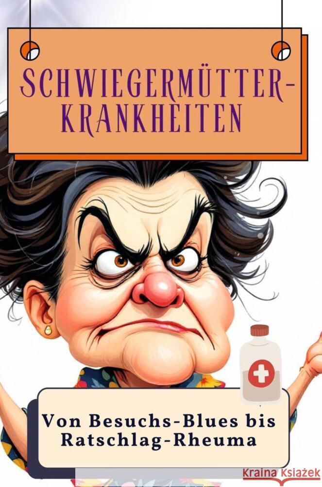 Schwiegermütter-Krankheiten - Genial lustiges Humorbuch - das perfekte Geschenk für Weihnachten und Geburtstag Scholz, Matteo 9783759137692