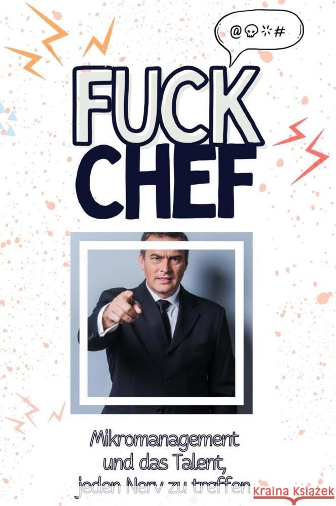 Fuck Chef - Eine Abrechnung - das große Wutbuch. Schimpfen, Ärgern, Aufregen! Schwarz, Ava 9783759138804