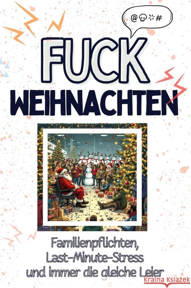 Fuck Weihnachten - Eine Abrechnung - das große Wutbuch. Schimpfen, Ärgern, Aufregen! Münch, Amelia 9783759138873