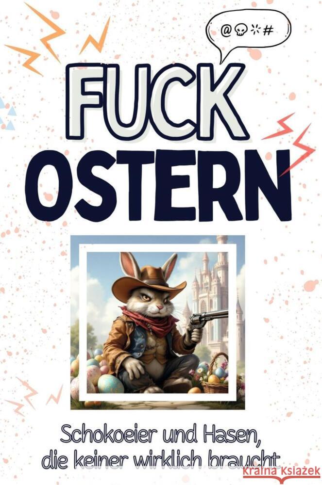 Fuck Ostern - Eine Abrechnung - das große Wutbuch. Schimpfen, Ärgern, Aufregen! Lang, Felix 9783759138897