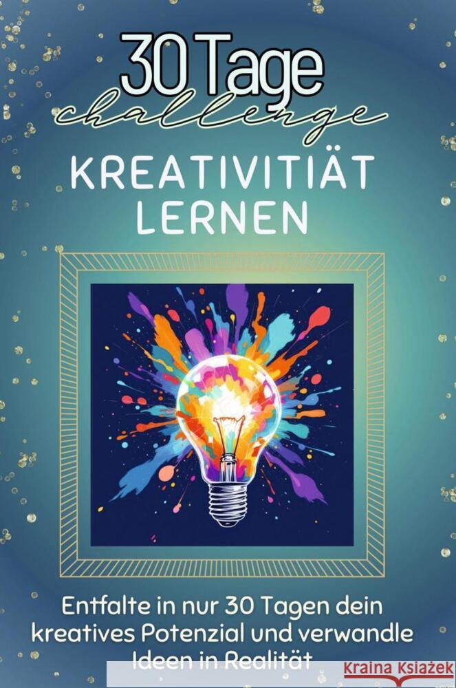 Kreativitiät lernen - Das perfekte Geschenk für Weihnachten und Geburtstag und jeden Anlass Klein, Oliver 9783759138972