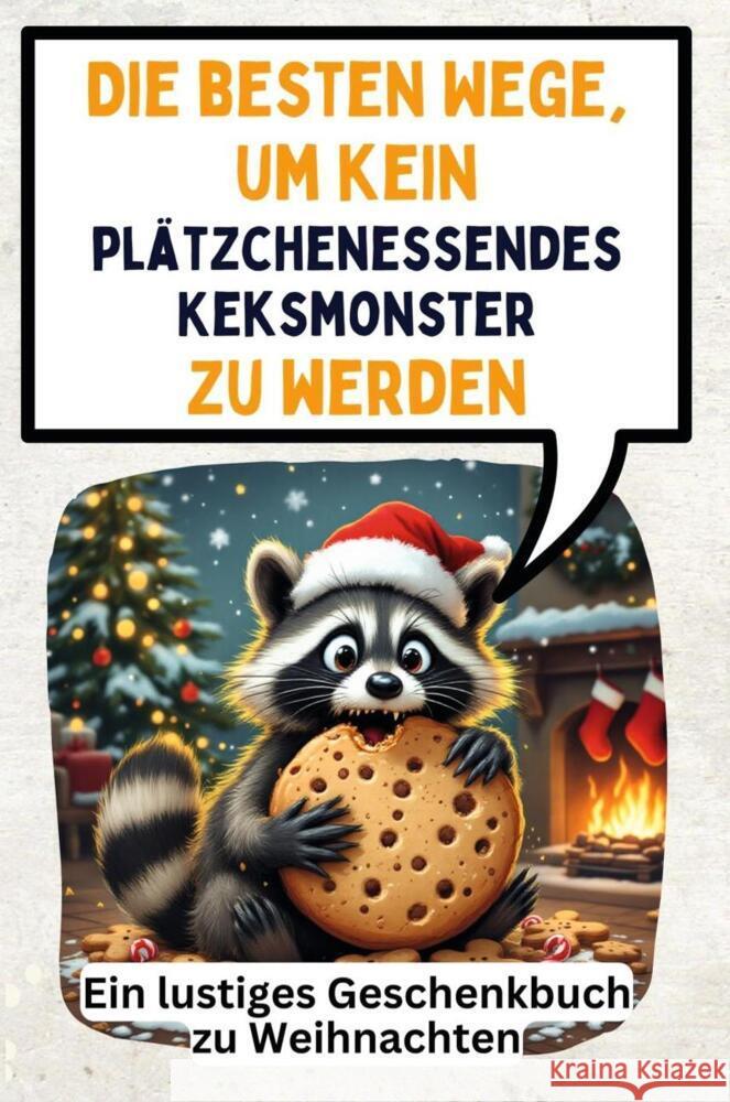 Die besten Wege, um kein plätzchenessendes Keksmonster zu werden Keller, Sarah 9783759140777