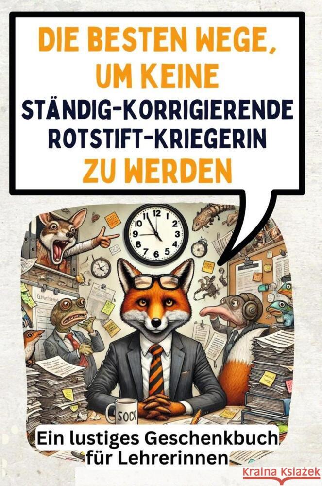 Die besten Wege, um keine ständig-korrigierende Rotstift-Kriegerin zu werden Krause, Anton 9783759140920