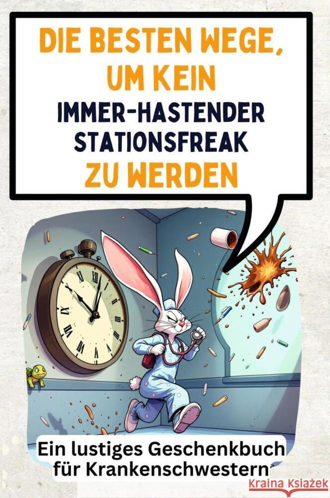 Die besten Wege, um kein immer-hastender Stationsfreak zu werden Schmitz, Leon 9783759140975