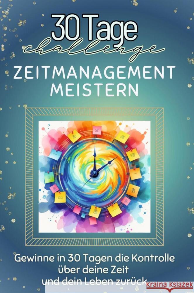 Zeitmanagement meistern - Das perfekte Geschenk für Weihnachten und Geburtstag und jeden Anlass Schmied, Lucas 9783759141200