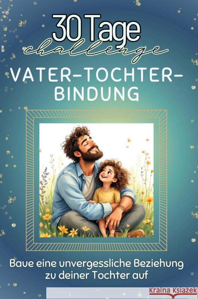 Vater-Tochter-Bindung - Das perfekte Geschenk für Weihnachten und Geburtstag und jeden Anlass Lang, Anna 9783759141422