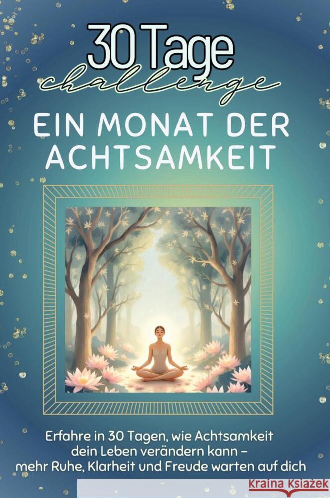 Ein Monat der Achtsamkeit - Das perfekte Geschenk für Weihnachten und Geburtstag und jeden Anlass Schmied, Sophia 9783759141545