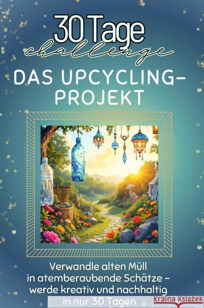 Das Upcycling-Projekt - Das perfekte Geschenk für Weihnachten und Geburtstag und jeden Anlass Werner, Nele 9783759141903