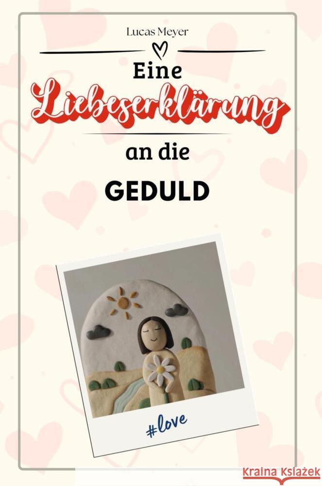 Eine Liebeserklärung an die Geduld - Die große Hommage - das perfekte Geschenk für Weihnachten und Geburtstag und jeden Anlass Meyer, Lucas 9783759146076 FlipFlop