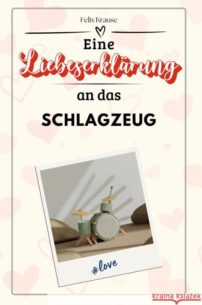 Eine Liebeserklärung an das Schlagzeug - Die große Hommage - das perfekte Geschenk für Weihnachten und Geburtstag und jeden Anlass Krause, Felix 9783759146977
