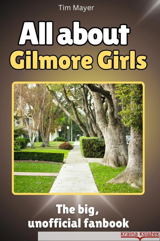 All about Gilmore Girls - Full Color Mayer, Tim 9783759148339