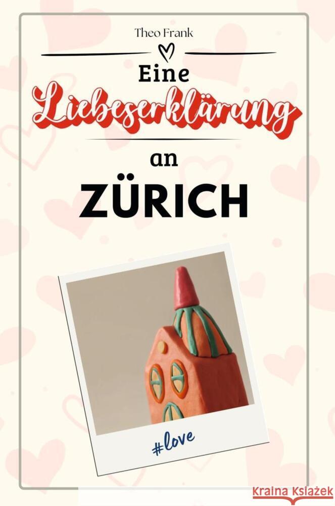 Eine Liebeserklärung an Zürich - Die große Hommage - das perfekte Geschenk für Weihnachten und Geburtstag und jeden Anlass Frank, Theo 9783759155818