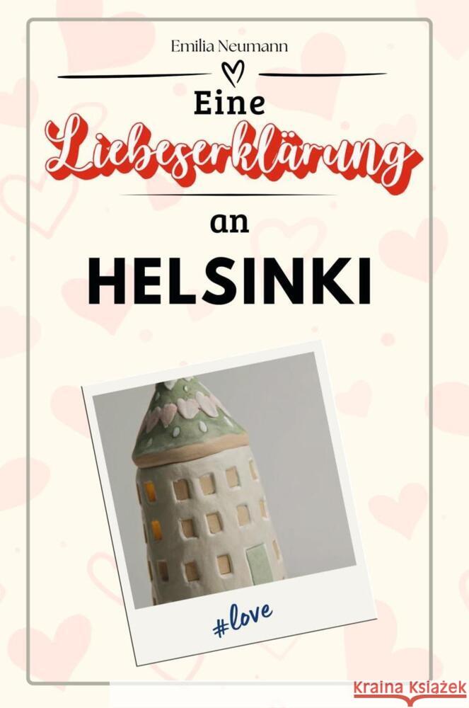 Eine Liebeserklärung an Helsinki - Die große Hommage - das perfekte Geschenk für Weihnachten und Geburtstag und jeden Anlass Neumann, Emilia 9783759155979