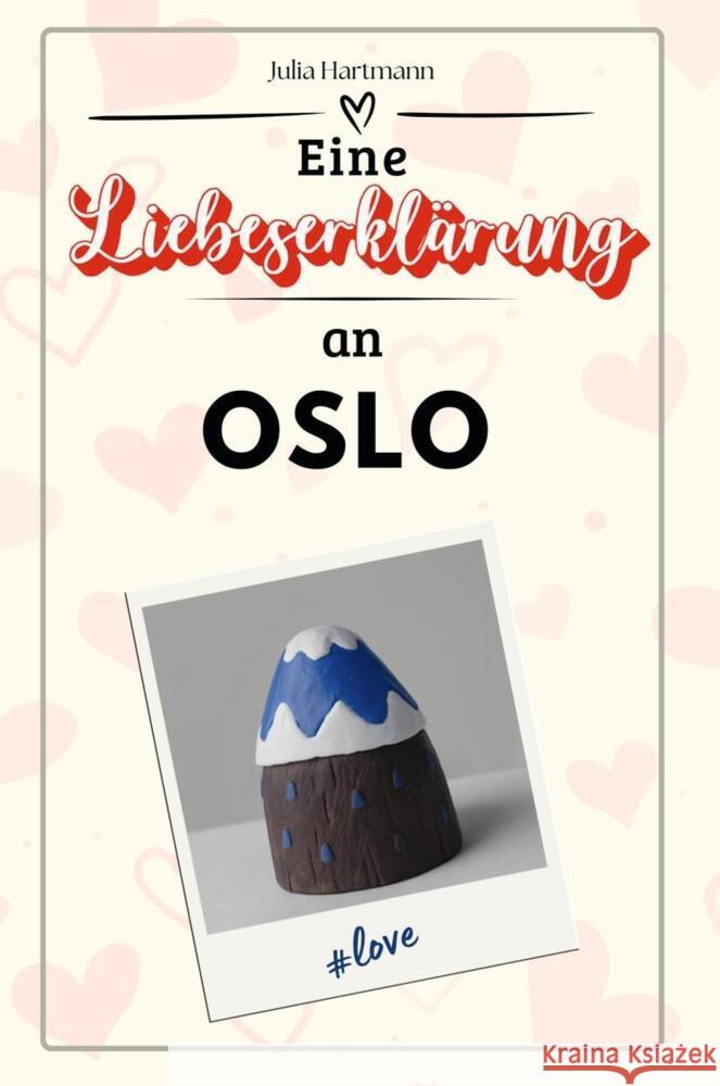Eine Liebeserklärung an Oslo - Die große Hommage - das perfekte Geschenk für Weihnachten und Geburtstag und jeden Anlass Hartmann, Julia 9783759156013