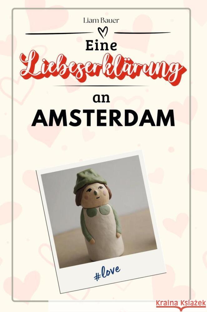Eine Liebeserklärung an Amsterdam - Die große Hommage - das perfekte Geschenk für Weihnachten und Geburtstag und jeden Anlass Bauer, Liam 9783759156235
