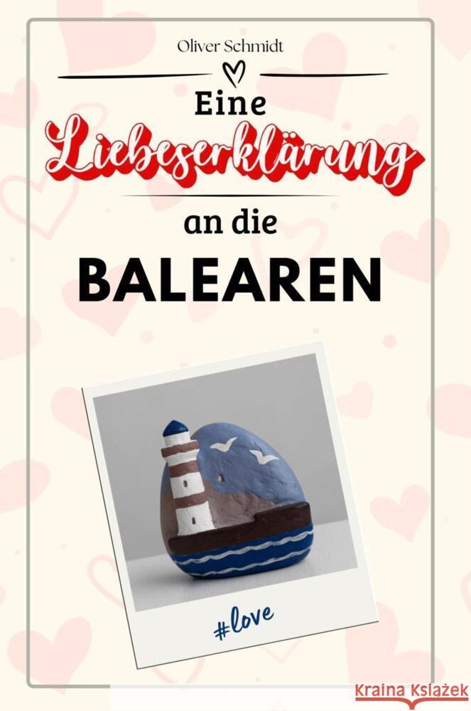 Eine Liebeserklärung an die Balearen - Die große Hommage - das perfekte Geschenk für Weihnachten und Geburtstag und jeden Anlass Schmidt, Oliver 9783759156754