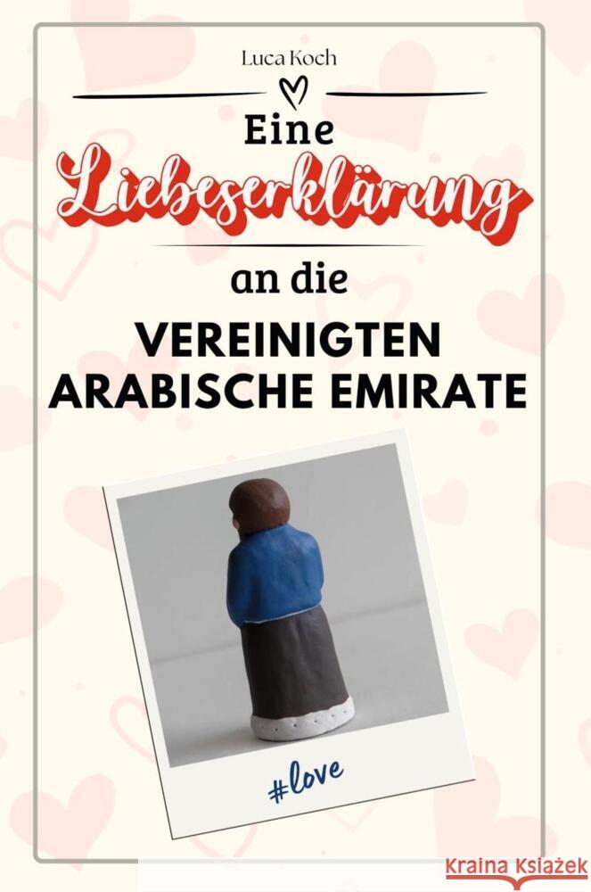 Eine Liebeserklärung an die Vereinigten Arabischen Emirate - Die große Hommage - das perfekte Geschenk für Weihnachten und Geburtstag und jeden Anlass Koch, Luca 9783759157195