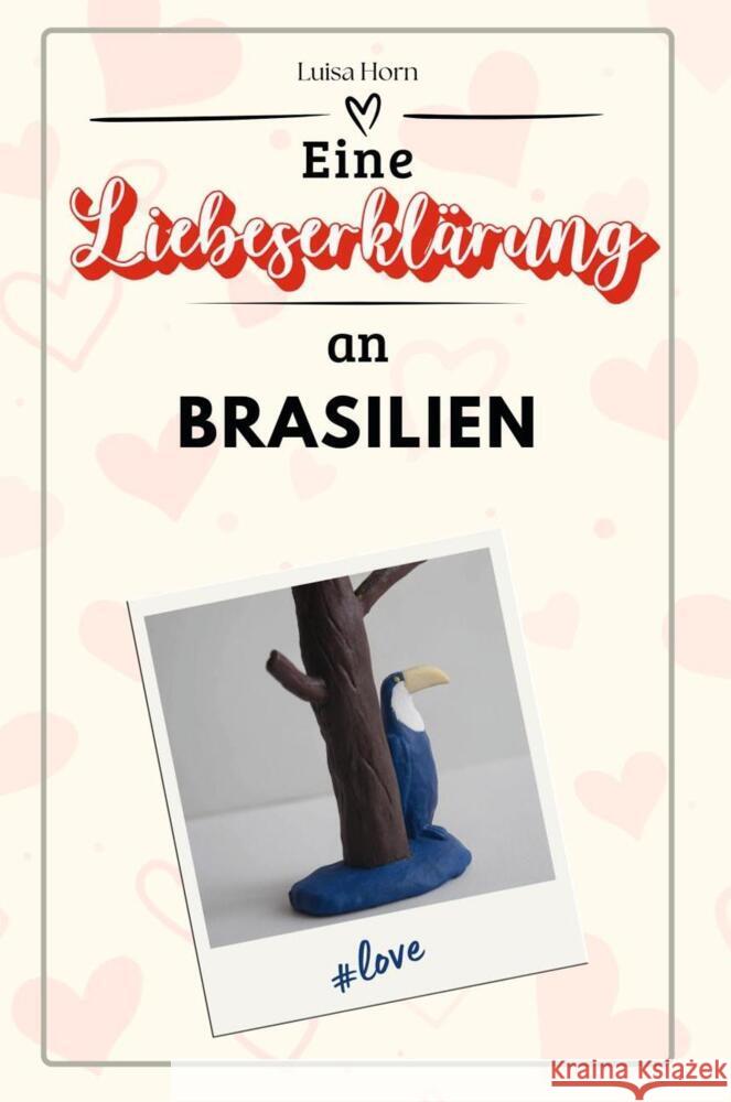 Eine Liebeserklärung an Brasilien - Die große Hommage - das perfekte Geschenk für Weihnachten und Geburtstag und jeden Anlass Horn, Luisa 9783759157379