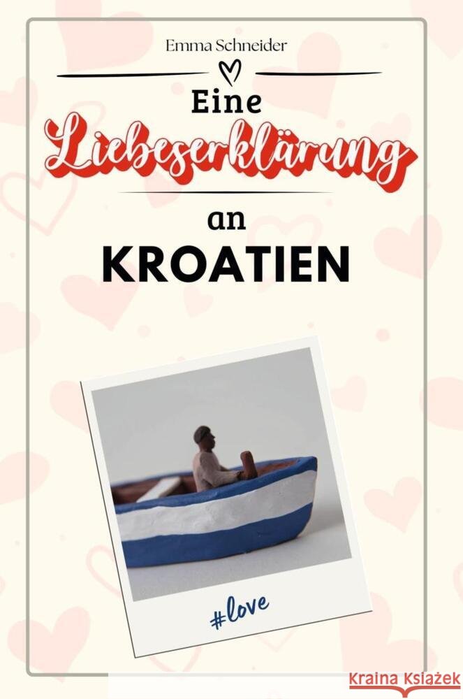 Eine Liebeserklärung an Kroatien - Die große Hommage - das perfekte Geschenk für Weihnachten und Geburtstag und jeden Anlass Schneider, Emma 9783759157690