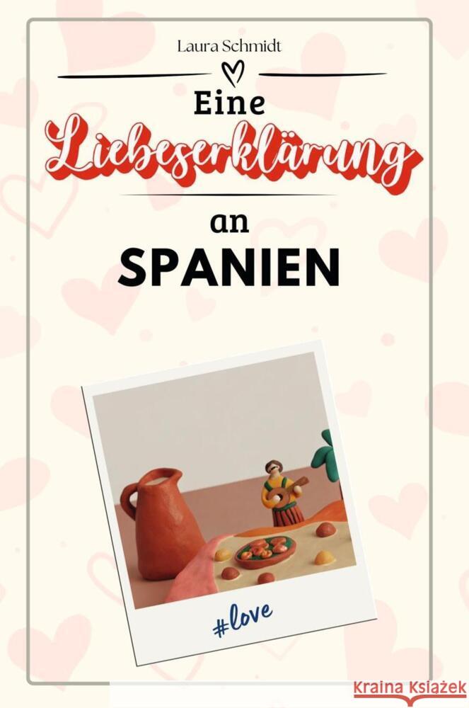 Eine Liebeserklärung an Spanien - Die große Hommage - das perfekte Geschenk für Weihnachten und Geburtstag und jeden Anlass Schmidt, Laura 9783759157850