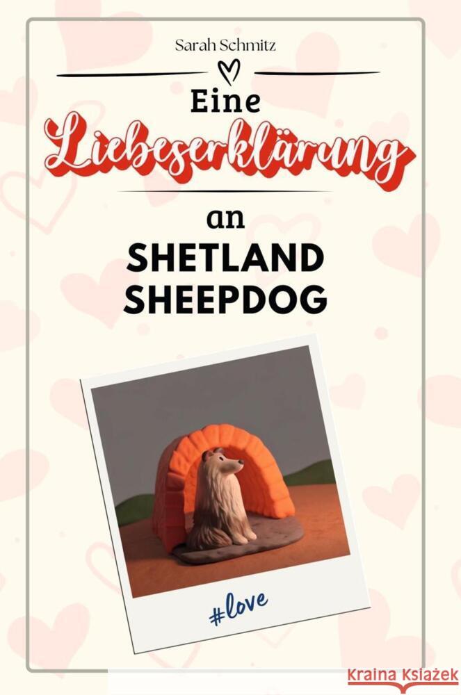 Eine Liebeserklärung an Shetland Sheepdog - Die große Hommage - das perfekte Geschenk für Weihnachten und Geburtstag und jeden Anlass Schmitz, Sarah 9783759159090