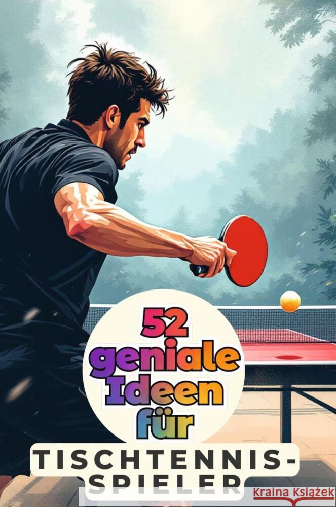 52 geniale Ideen für Tischtennis-Spieler Bauer, Matteo 9783759162809