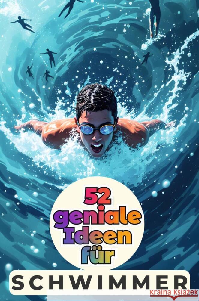 52 geniale Ideen für Schwimmer Schmied, Finn 9783759162816