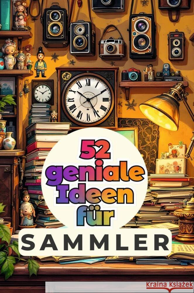 52 geniale Ideen für Sammler Peters, Emily 9783759163264