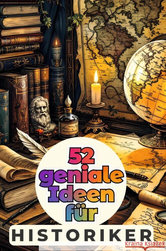 52 geniale Ideen für Historiker Kaiser, Emma 9783759163707 FlipFlop