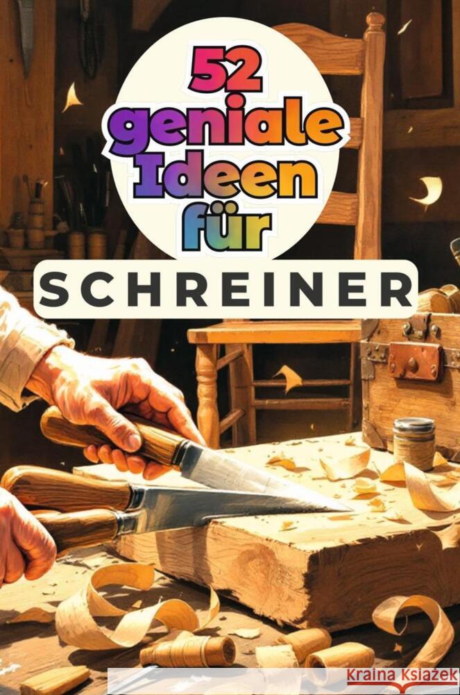 52 geniale Ideen für Schreiner Fischer, Julia 9783759163998