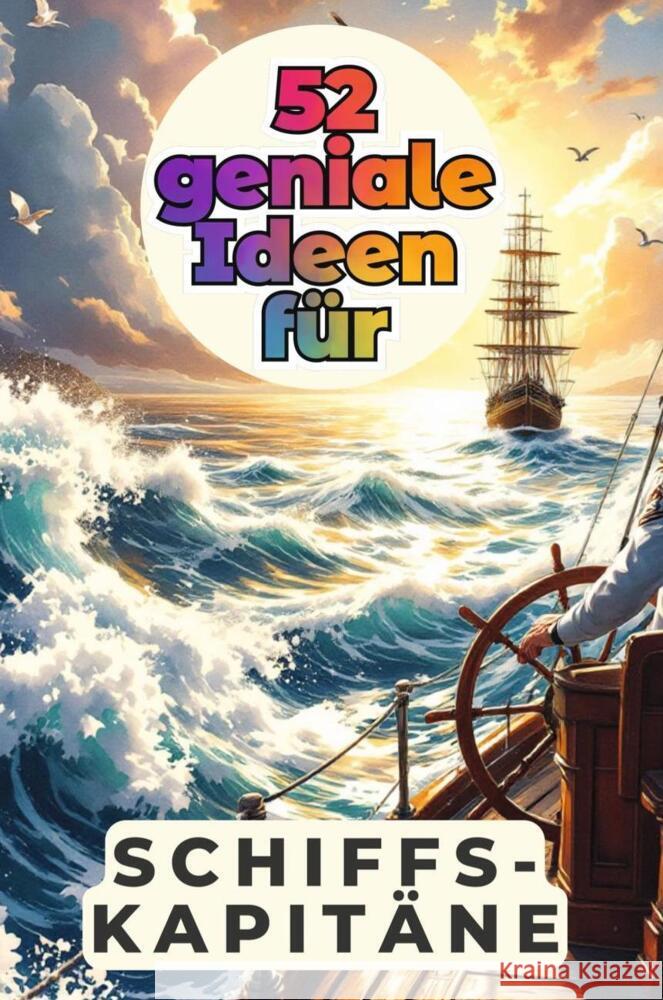 52 geniale Ideen für Schiffskapitäne Herrmann, Oliver 9783759164247
