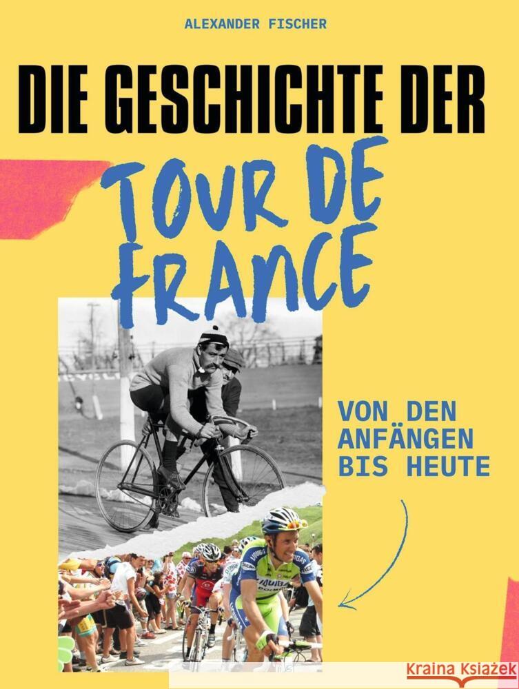 Die Geschichte der Tour de France Fischer, Alexander 9783759164919