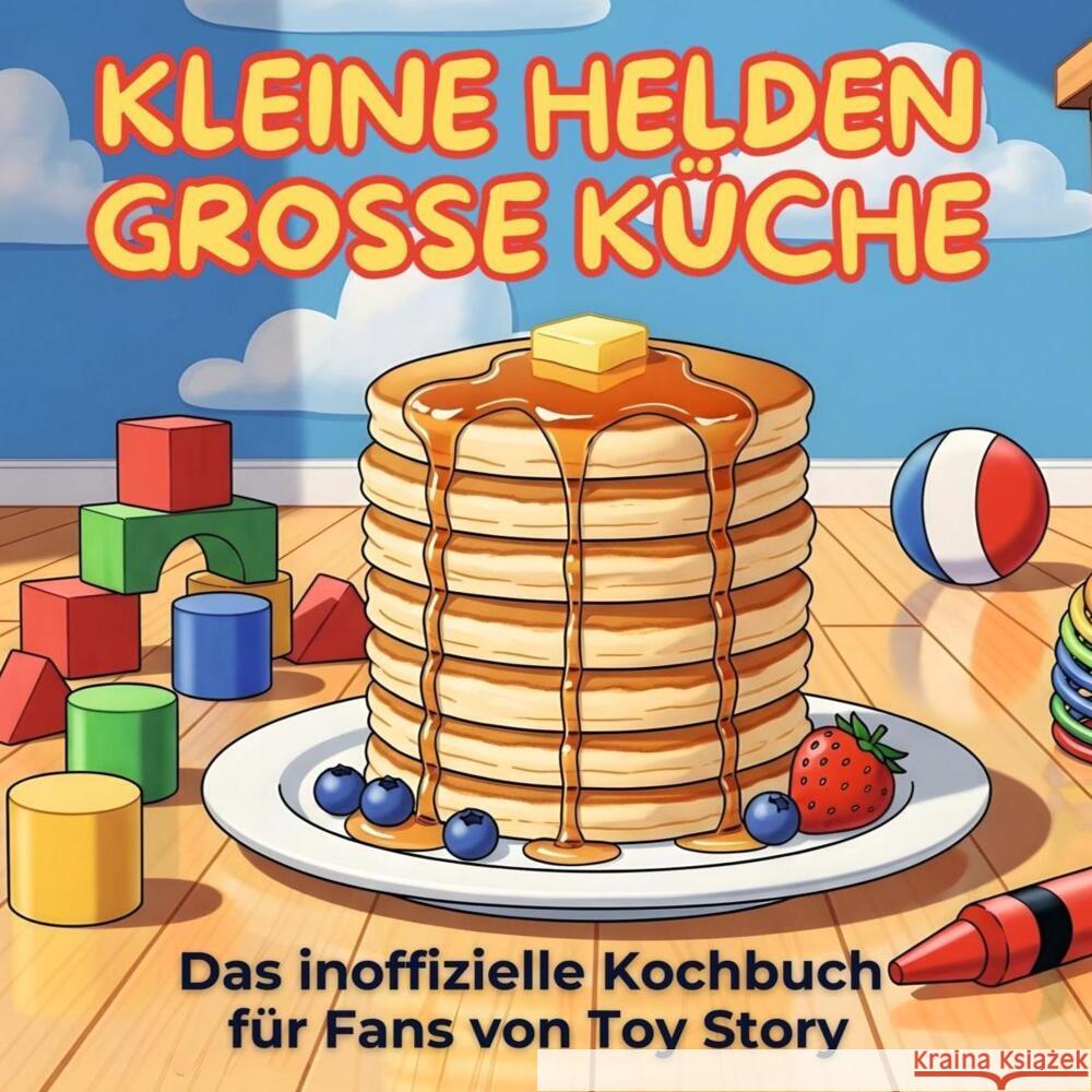 Das inoffizielle Kochbuch für Fans von Toy Story Krause, Liam 9783759184689