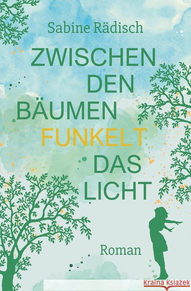 Zwischen den Bäumen funkelt das Licht Rädisch, Sabine 9783759219213